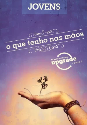 Upgrade 03 - O que tenho nas mãos