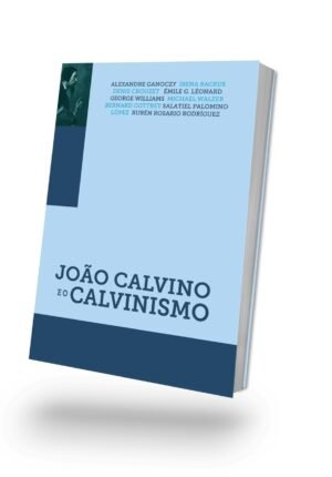 João Calvino e o Calvinismo