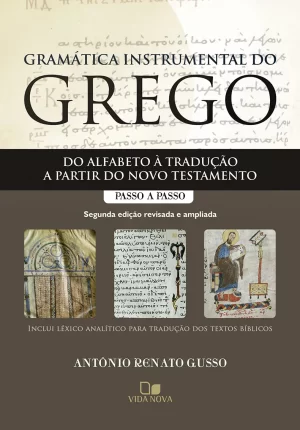 GRAMÁTICA INSTRUMENTAL DO GREGO - 2ª ED.