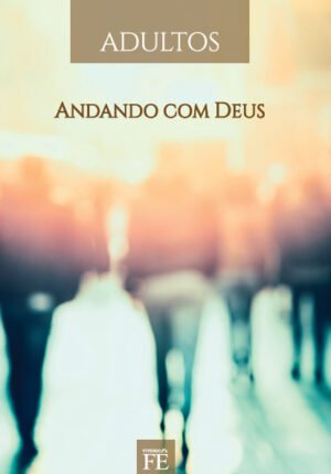 VIVENDO A FÉ 35 - ANDANDO COM DEUS