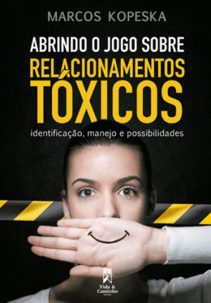 Abrindo o jogo sobre relacionamentos tóxicos